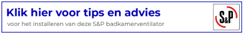 Tips en advies voor aansluiten van S&P badkamerventilator